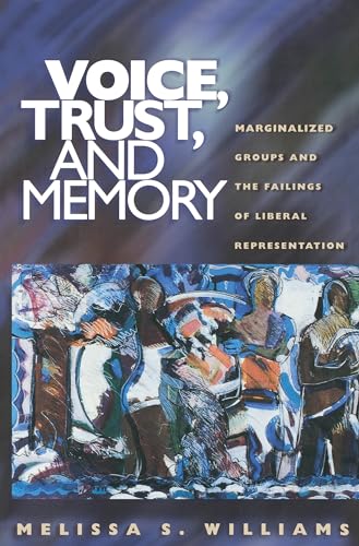 Voice, Trust, and Memory: Marginalized Groups and the Failings of Liberal Representation