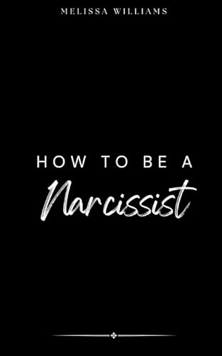 How To Be A Narcissist von Blurb