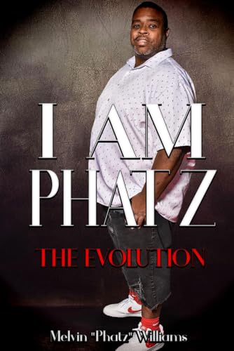 I Am Phatz: The Evolution von Independently published