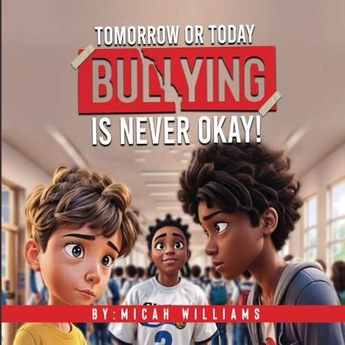 Tomorrow or Today Bullying is Never Okay! von Independently published