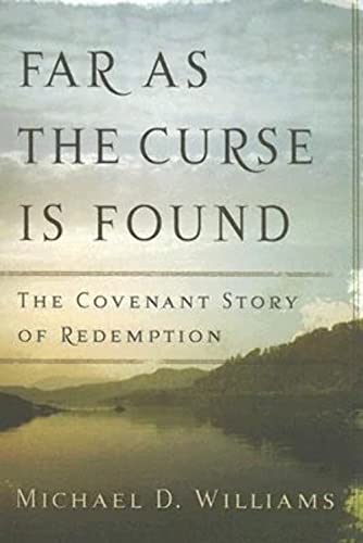 Far as the Curse Is Found: The Covenant Story of Redemption von P & R Publishing