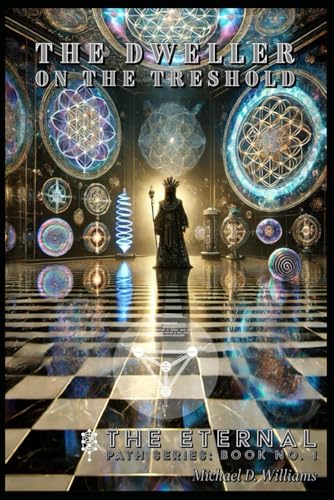 The Dweller on the Threshold (The Eternal Path: Mastery, Transformation, and the Mysteries Beyond, Band 1)