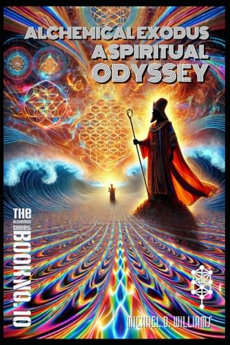 Alchemical Exodus: A Spiritual Odyssey (The Science of Light Alchemist's Series) von Independently published