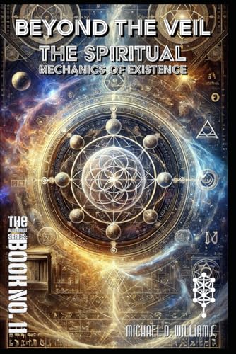 Beyond the Veil: The Spiritual Mechanics of Existence and the Monad (The Science of Light Alchemist's Series) von Independently published
