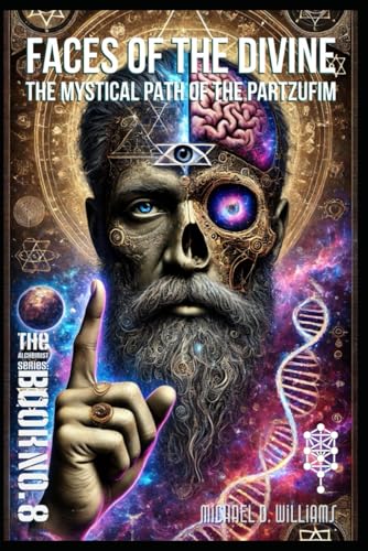 Faces of the Divine: The Mystical Path of the Partzufim: Unlocking The Sephiroth (The Science of Light Alchemist's Series) von Independently published