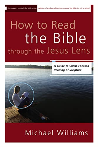 How to Read the Bible through the Jesus Lens: A Guide to Christ-Focused Reading of Scripture von Zondervan