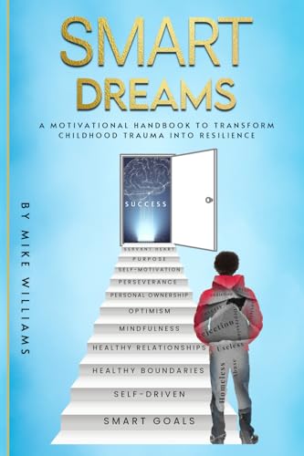SMART DREAMS: A Motivational Handbook To Transform Childhood Trauma Into Resilience von My Jumpstart Consultants, LLC