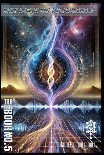 The Book of Returning: The Threefold Division of Letters and the Structure of Creation (The Science of Light Alchemist's Series) von Independently published
