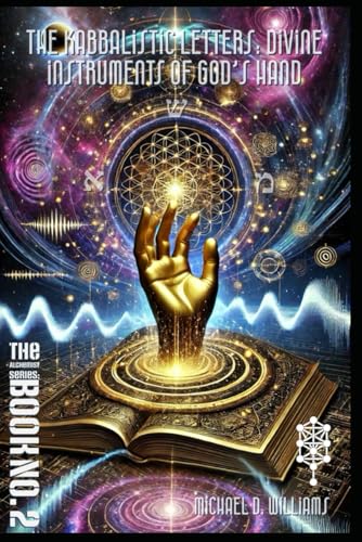 The Kabbalistic Letters as Divine Instruments of God’s Hand (The Science of Light Alchemist's Series) von Independently published
