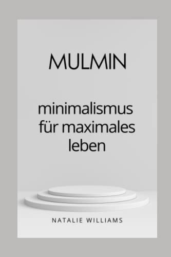 MULMIN: minimalismus für maximales leben