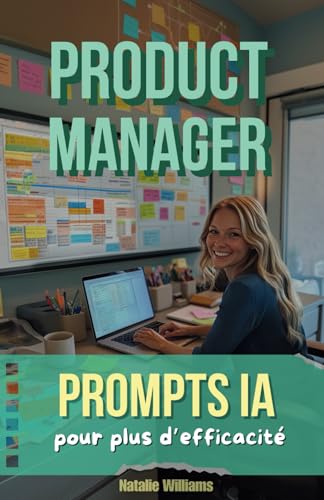 Prompts IA pour Product Managers: Optimisez Votre Efficacité von Independently published