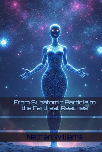From Subatomic Particle to the Farthest Reaches von Independently published