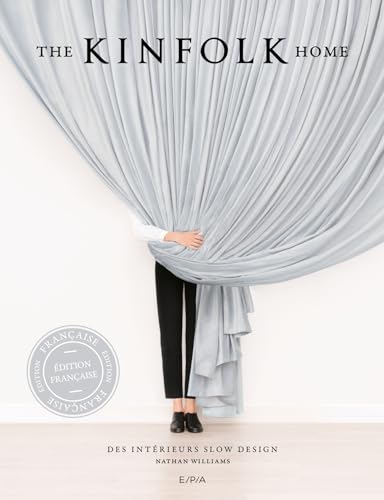The Kinfolk Home - Édition française: Des intérieurs slow design