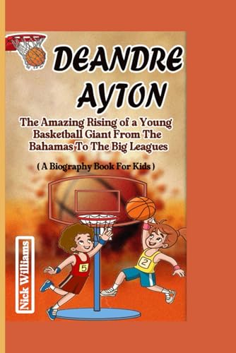 Deandre Ayton: The Amazing Rise Of a Young Basketball Giant From The Bahamas To The Big Leagues von Independently published