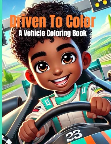 Driven To Color: A Vehicle Coloring Book For Kids Driven To Color: A Vehicle Coloring Book For Kids von Something Nice- Nickieshia Aska Williams