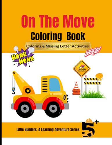 On The Move: Vehicle Coloring Book #2: Fun Coloring & Missing Letter Challenges for Kids! (Little Builders: A Learning Adventure Series) von Something Nice-Nickieshia Aska Williams