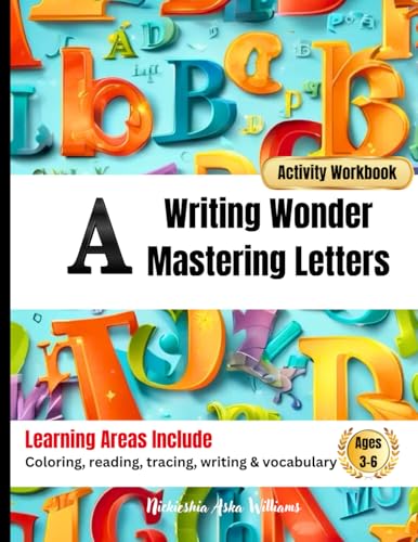 Writing Wonder Book "A" Adventure: Mastering Letters-Exploring The First Step in Writing (ABC Focus: Mastering Letters A-Z) von Something Nice-Nickieshia Aska Aska