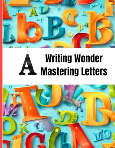 Writing Wonder Book "A" Adventures: Mastering Letters-Exploring the First Step in Writing von Independently published