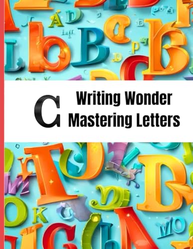 Writing Wonder Book "C" Creativity: Mastering Letters- Unleasing Your Imagination Through Words von Independently published