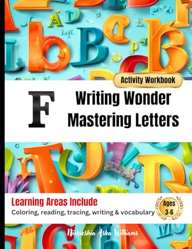 Writing Wonder Book "F" Fun & Focus: Mastering Letters-Balance Creativity & Structure (ABC Focus: Mastering Letters A-Z) von Something Nice-Nickieshia Aska Williams