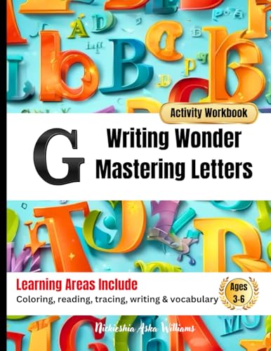 Writing Wonder Book "G" Growth: Mastering Letters-Developing Writing Skills with Confidence (ABC Focus: Mastering Letters A-Z) von Somerhing Nice-Nickieshia Aska Williams