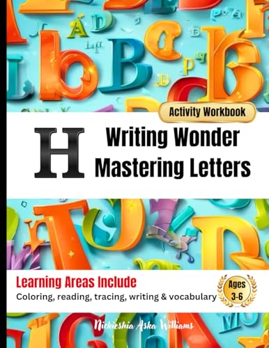 Writing Wonder Book "H" Harmony: Mastering Letters-Blending Words for Perfect Flow (ABC Focus: Mastering Letters A-Z) von Something Nice- Nickieshia Aska Williams