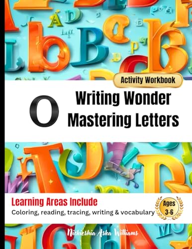 Writing Wonder Book "O" Opportunity: Mastering Letters-Using Writing As a Path To Success (ABC Focus: Mastering Letters A-Z) von Something Nice-Nickieshia Aska Williams