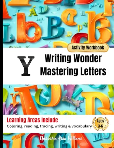 Writing Wonder Book "Y" Youthfulness: Mastering Letters-A Lifelong Passion of Learning Memories (ABC Focus: Mastering Letters A-Z) von Something Nice-Nickieshia Aska Williams