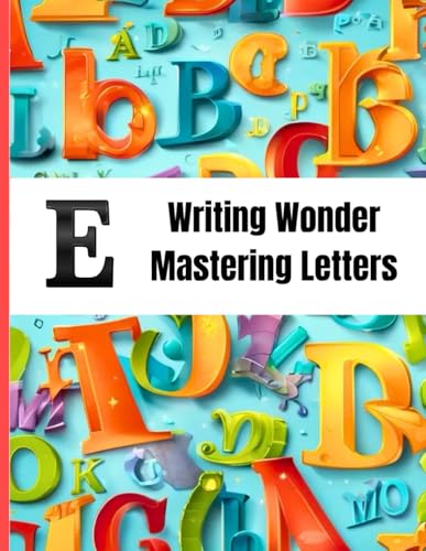 Writing Wonder "E" Explore: Mastering Letters-Expanding Ideas and Expressions von Independently published