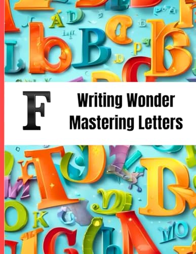 Writing Wonder "F" Fun & Focus: Mastering Letters-Balancing Creativity and Structure von Independently published