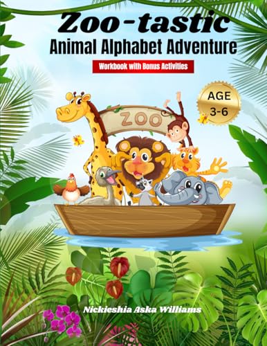 Zoo-tastic Animal Alphabet Adventure: Educational Early Learning Alphabet Activity Book with 200+ pages. Learn, color and explore! (Wild Explorers Learning Series) von Something Nice-Nickieshia Aska Williams