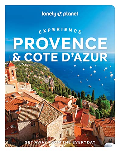 Lonely Planet Experience Provence & the Cote d'Azur: Get away from the everyday (Travel Guide) von Lonely Planet