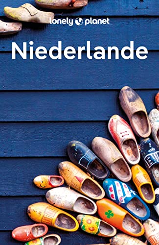 LONELY PLANET Reiseführer Niederlande: Eigene Wege gehen und Einzigartiges erleben. von LONELY PLANET DEUTSCHLAND