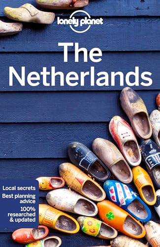 Lonely Planet The Netherlands: Perfect for exploring top sights and taking roads less travelled (Travel Guide)