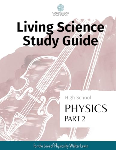 SMH High School Physics, Part 2: Accompanying the book For the Love of Physics by Walter Lewin (SMH Living Science High School Guides)