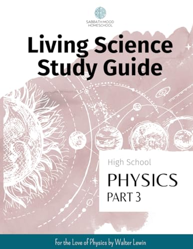 SMH High School Physics, Part 3: Accompanying the book For the Love of Physics by Walter Lewin (SMH Living Science High School Guides)
