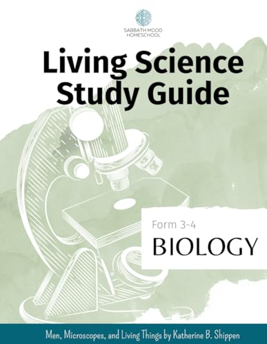 Sabbath Mood Homeschool Form 3 Biology: Accompanying the book Men, Microscopes and Living Things by Katherine B. Shippen (SMH Living Science Form 3-4 Guides (Grades 7-9)) von Independently published