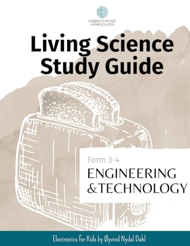 Sabbath Mood Homeschool Living Science Study Guide Form 3-4 Electronics: Accompanying the book Electronics for Kids by Øyvind Nydal Dahl (SMH Living Science Form 3-4 Guides (Grades 7-9)) von Independently published