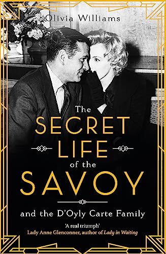 The Secret Life of the Savoy: and the D'Oyly Carte family von Headline