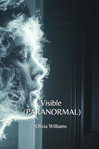 Visible (PARANORMAL) von Olivia Williams