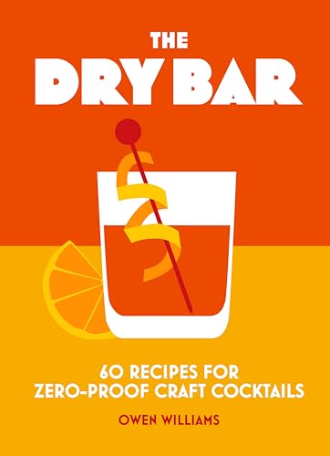 The Dry Bar: Over 60 recipes for zero-proof craft cocktails von OH