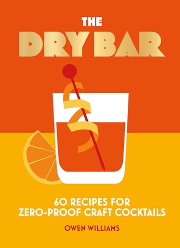 The Dry Bar: Over 60 recipes for zero-proof craft cocktails von OH