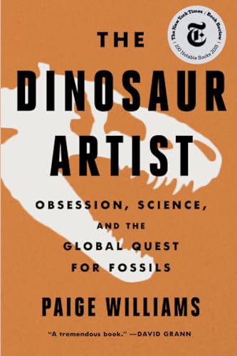 The Dinosaur Artist: Obsession, Science, and the Global Quest for Fossils von Hachette Books