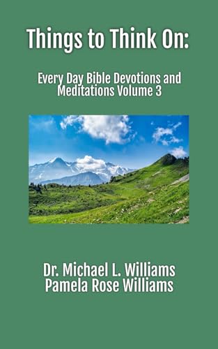 Things to Think On: Every Day Bible Devotions and Meditations Volume 3 von Christianity Every Day