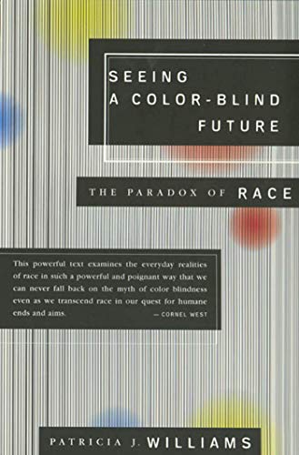 Seeing A Colorblind Future Paradox of race: The Paradox of Race (Reith Lectures, 1997, Band 1997) von Farrar, Straus and Giroux