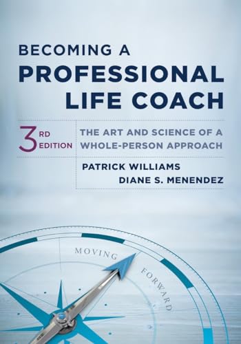 Becoming a Professional Life Coach: The Art and Science of a Whole-Person Approach von WW Norton & Co