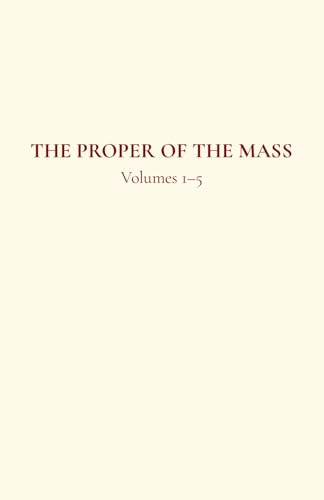 The Proper of the Mass 1-5: Volumes 1–5 von Independently published