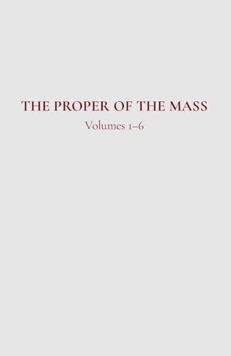 The Proper of the Mass 1-6: Volumes 1–6 von Independently published