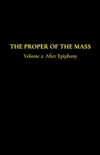 The Proper of the Mass 2: Volume 2: After Epiphany von Independently published