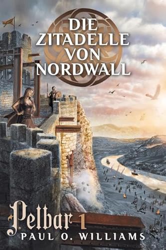 Pelbar-Zyklus (1 von 7): Die Zitadelle von Nordwall: Band 1 von 7 Bänden
